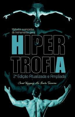 Métodos avançados de treinamento para hipertrofia by Teixeira, Cau&#234; Vazquez La Scala