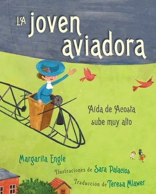 La Joven Aviadora (the Flying Girl): Aída de Acosta Sube Muy Alto by Engle, Margarita