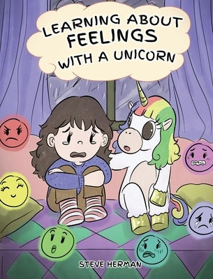 Learning about Feelings with a Unicorn: A Cute and Fun Story to Teach Kids about Emotions and Feelings. by Herman, Steve