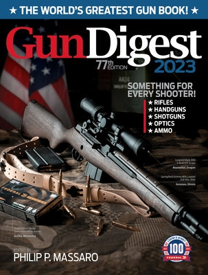 Gun Digest 2023, 77th Edition: The World's Greatest Gun Book! by Massaro, Philip