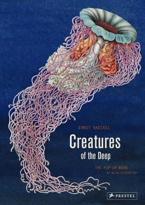 Creatures of the Deep: The Pop-Up Book by Haeckel, Ernst