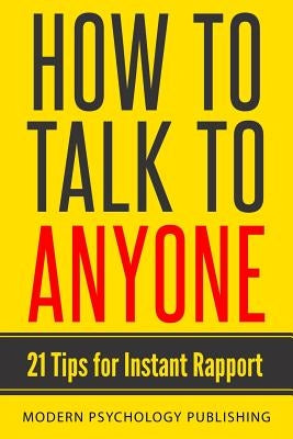 How to Talk to Anyone: 21 Tips for Instant Rapport by Publishing, Modern Psychology