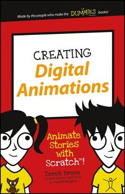 Creating Digital Animations: Animate Stories with Scratch! by Breen, Derek