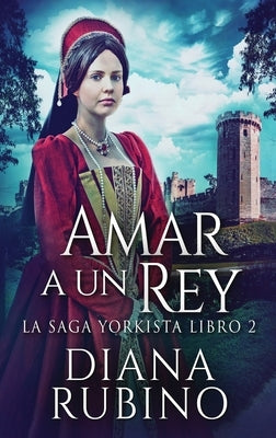 Amar a un Rey by Rubino, Diana