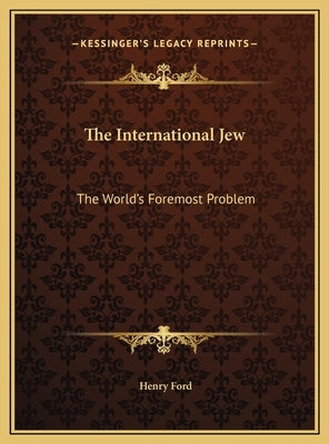 The International Jew: The World's Foremost Problem by Ford, Henry