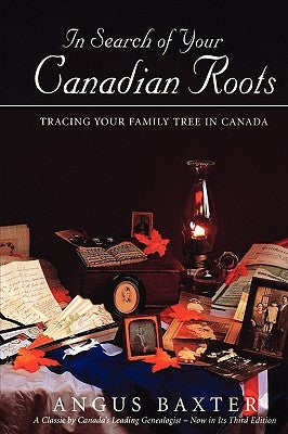 In Search of Your Canadian Roots by Baxter, Angus