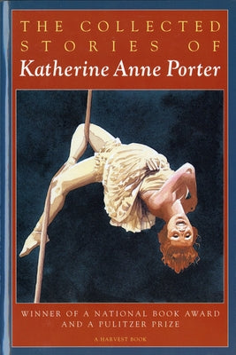 The Collected Stories of Katherine Anne Porter by Porter, Katherine Anne