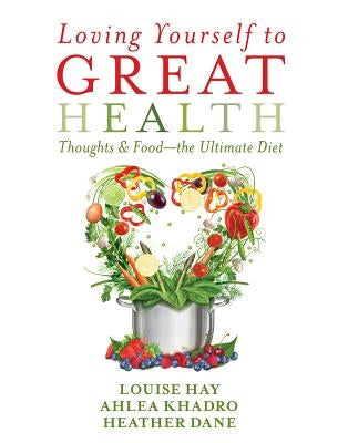 Loving Yourself to Great Health by Hay, Louise L.