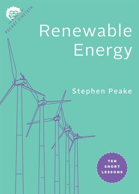 Renewable Energy: Ten Short Lessons by Peake, Stephen