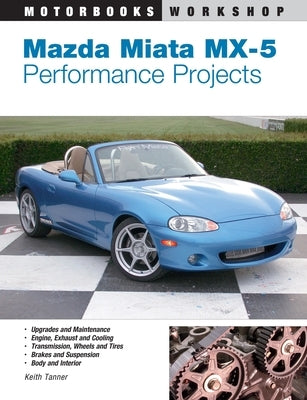 Mazda Miata MX-5 Performance Projects by Tanner, Keith