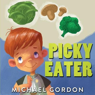 Picky Eater: (Childrens book about Selective Eating) by Gordon, Michael