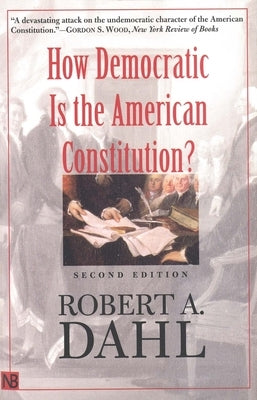 How Democratic Is the American Constitution? by Dahl, Robert A.