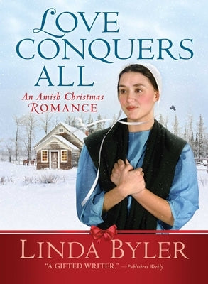 Love Conquers All: An Amish Christmas Romance by Byler, Linda