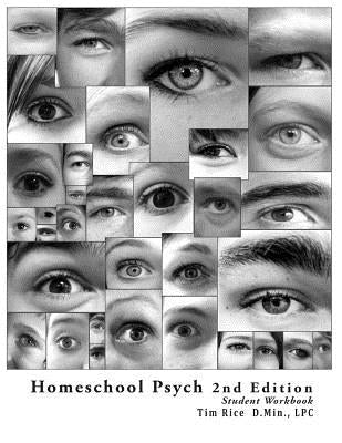 Homeschool Psych: Preparing Christian Homeschool Students for Psychology 101: Student Workbook, Quizzes and Answer Key by Rice, Timothy