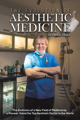 The Evolution of Aesthetic Medicine by Treacy, Patrick