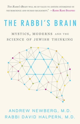 The Rabbi's Brain: Mystics, Moderns and the Science of Jewish Thinking by Newberg, Andrew