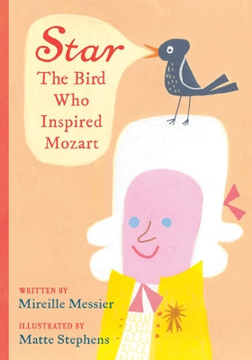 Star: The Bird Who Inspired Mozart by Messier, Mireille