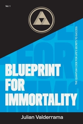 Blueprint for Immortality by Valderrama, Julian