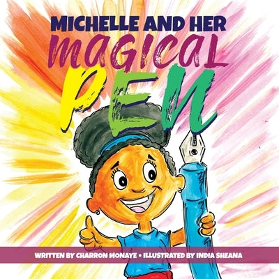 Michelle And Her Magical Pen by Monaye, Charron