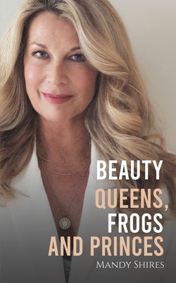 Beauty Queens, Frogs and Princes by Shires, Mandy