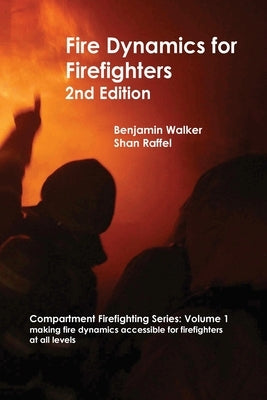 Fire Dynamics for Firefighters by Walker, Benjamin A.