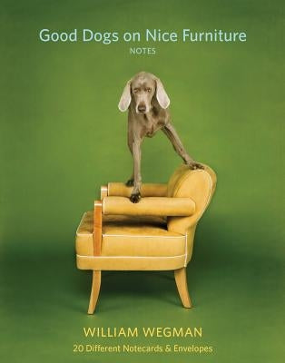 Good Dogs on Nice Furniture Notes: 20 Different Notecards & Envelopes [With Envelope] by Wegman, William