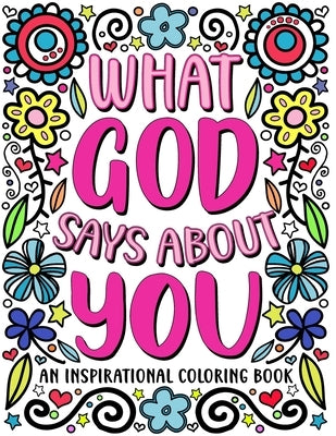 What God Says About You: An Inspirational Coloring Book for Young Women: A Self-Esteem Building Coloring Book to Encourage Your Teen or Tween t by Kato, Helen D.