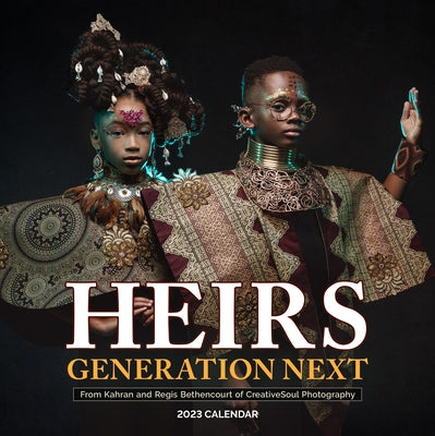 Heirs Generation Next Wall Calendar 2023: Connecting a Vibrant Past to a Brilliant Future by Bethencourt, Regis And Kahran