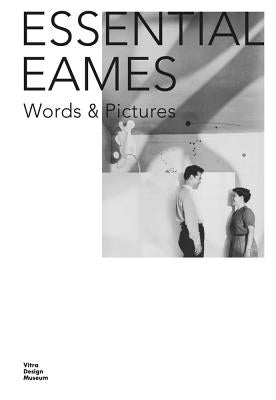 Essential Eames: Words & Pictures by Demetrios, Eames