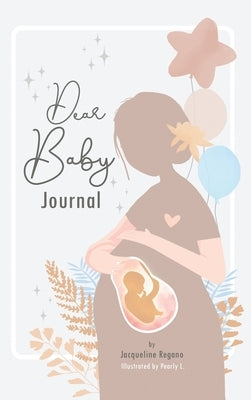 Dear Baby Journal by Regano, Jacqueline