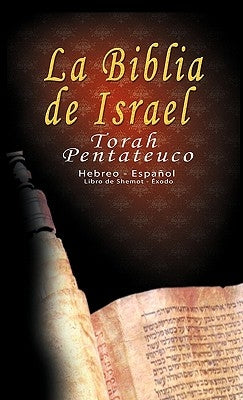 La Biblia de Israel: Torah Pentateuco: Hebreo - Español: Libro de Shemot - Éxodo by Trajtmann, Uri
