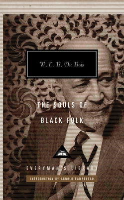 The Souls of Black Folk: Introduction by Arnold Rampersad by Du Bois, W. E. B.