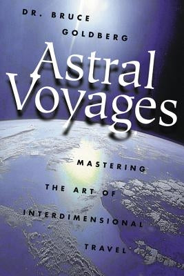 Astral Voyages by Goldberg, Bruce