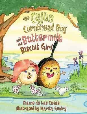 The Cajun Cornbread Boy and the Buttermilk Biscuit Girl by de Las Casas, Dianne