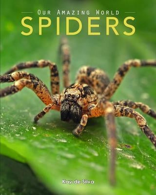 Spiders: Amazing Pictures & Fun Facts on Animals in Nature by De Silva, Kay