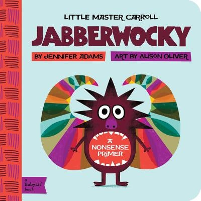 Jabberwocky: A Babylit(r) Nonsense Primer by Adams, Jennifer