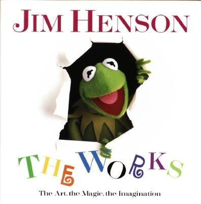 Jim Henson: The Works: The Art, the Magic, the Imagination by Finch, Christopher