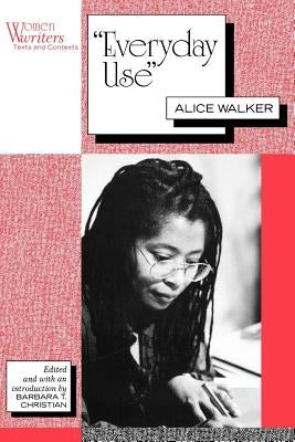 Everyday Use: Alice Walker by Christian, Barbara T.