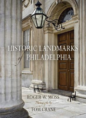 Historic Landmarks of Philadelphia by Moss, Roger W.