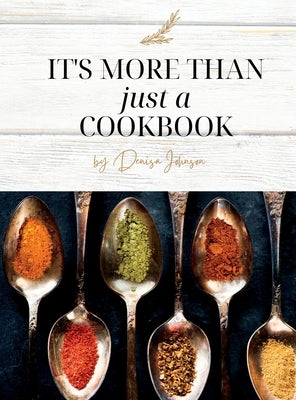 It's More Than just a Cookbook by Johnson, Denisa