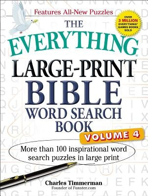 The Everything Large-Print Bible Word Search Book, Volume 4: More Than 100 Inspirational Word Search Puzzles in Large Print by Timmerman, Charles