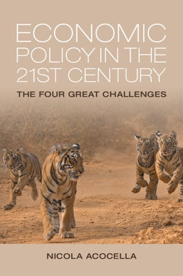 Economic Policy in the 21st Century: The Four Great Challenges by Acocella, Nicola