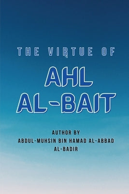 The Virtue of Ahl Al-Bait by Al Badr, Abdul Muhsin