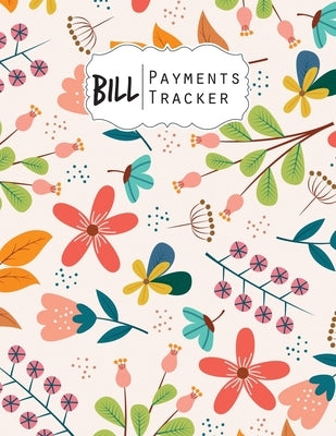 Bill Payment Tracker: A bill payment checklist makes it easy to track your bill payment every month Help you pay on time and Have everything by Winter, Jim