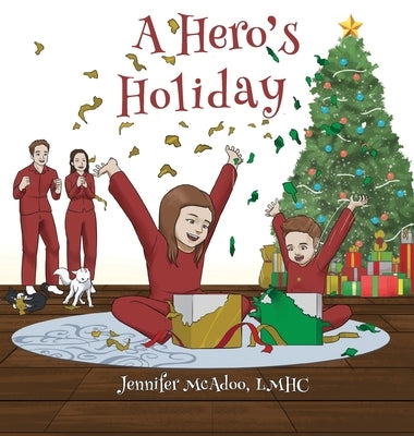 A Hero's Holiday by McAdoo Lmhc, Jennifer