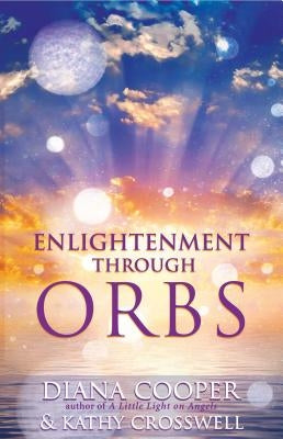 Enlightenment Through Orbs by Cooper, Diana