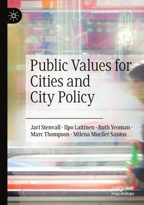 Public Values for Cities and City Policy by Stenvall, Jari