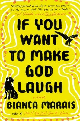 If You Want to Make God Laugh by Marais, Bianca