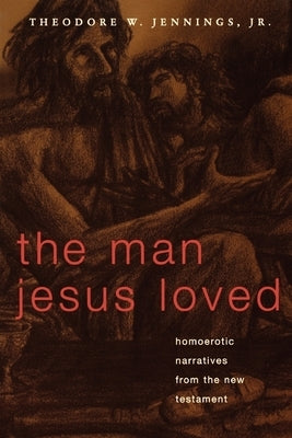 Man Jesus Loved by Jennings, Theodore W. Jr.