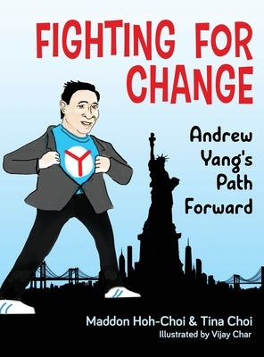 Fighting for Change: Andrew Yang's Path Forward by Hoh-Choi, Maddon